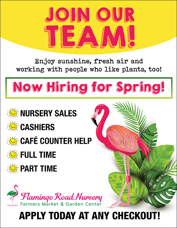 Join Our Team! Now hiring for Spring - apply at ant checkout. Cashiers, Nursery Sales, Cafe Counter help, Full time and part time available!